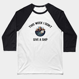 this week i don't give a ship Funny Cruising Vacation gift Baseball T-Shirt